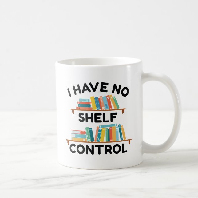 I Have No Shelf Control Coffee Mug (Right)