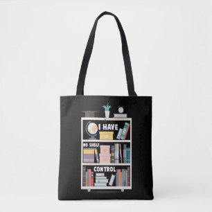 I Have No Shelf Control Funny Librarian Bookworm Tote Bag