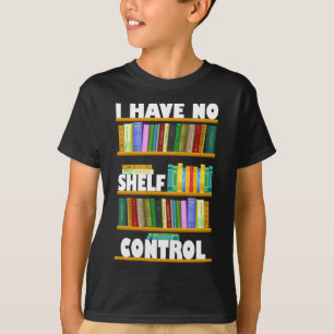 i have no shelf control, reading lover T-Shirt