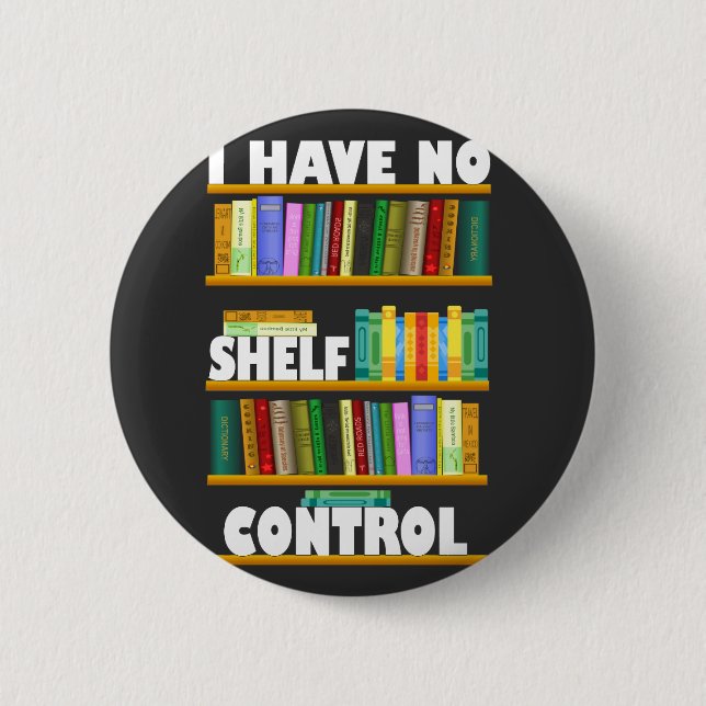 i have no shelf control, reading lover T-Shirt 2 Inch Round Button (Front)