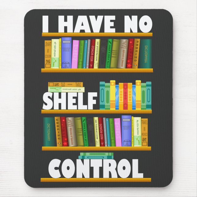 i have no shelf control, reading lover T-Shirt Mouse Pad (Front)