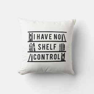 I Have No Shelf Control Throw Pillow