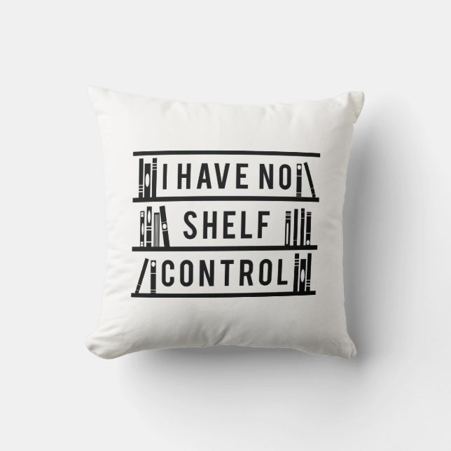 I Have No Shelf Control Throw Pillow (Front)