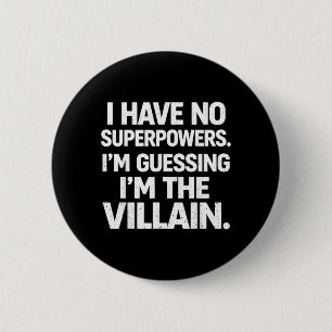 I Have No Superpowers Funny Villain Humour Quote 2 Inch Round Button