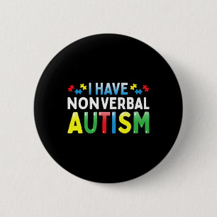 I Have Nonverbyl Autism Awareness Safety Communica 2 Inch Round Button