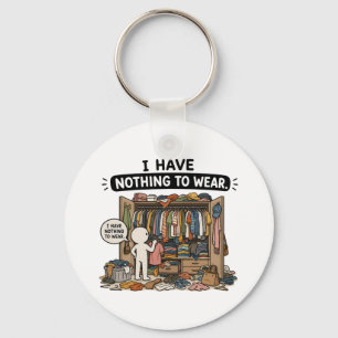 I Have Nothing to Wear – Funny Closet Meme Keychain