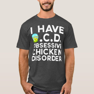 I Have OCD Obsessive Chicken Disorder Farming T-Shirt