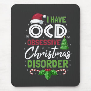 I Have Ocd Obsessive Christmas Disorder Xmas Mouse Pad
