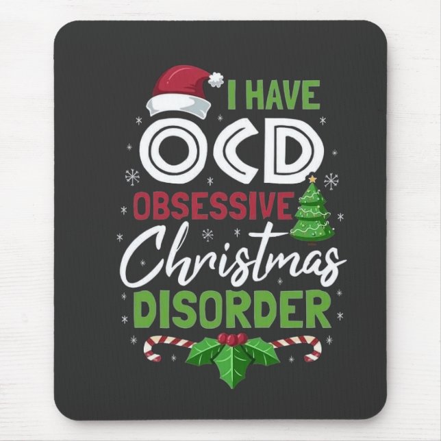I Have Ocd Obsessive Christmas Disorder Xmas  Mouse Pad (Front)