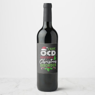 I Have Ocd Obsessive Christmas Disorder Xmas  Wine Label