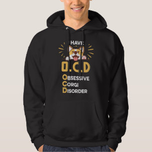 I Have Ocd Obsessive Corgi Disorder For Dog Hoodie