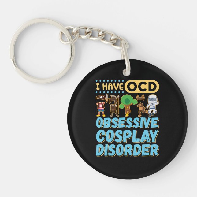 I Have OCD Obsessive Cosplay Disorder Keychain (Front)
