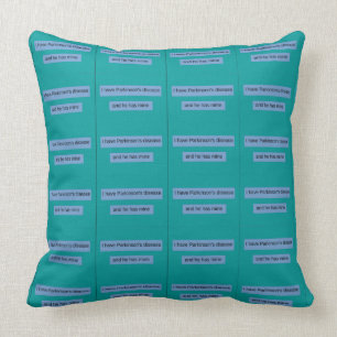 I have Parkinson's disease and he has mine. Throw Pillow