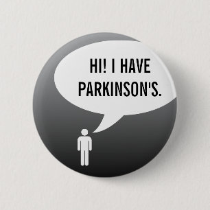 I HAVE PARKINSONS DISEASE speech bubble 2 Inch Round Button