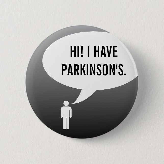 I HAVE PARKINSONS DISEASE speech bubble 2 Inch Round Button (Front)