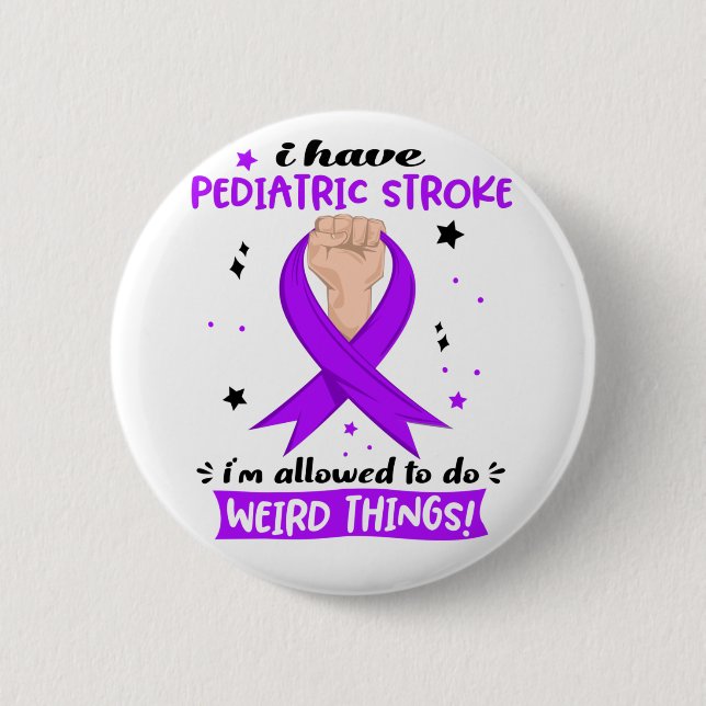 I Have Pediatric Stroke I'm Allowed To Do Weird Th 2 Inch Round Button (Front)