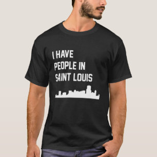 I Have People in Saint Louis Missouri T-Shirt