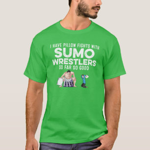 I Have Pillow Fights With Sumo Wrestlers Rapper fa T-Shirt