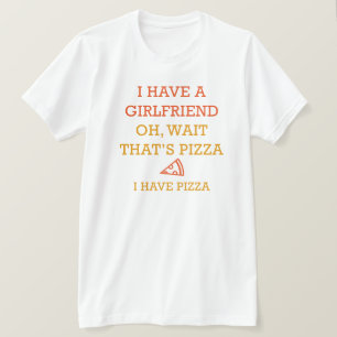 I Have Pizza T-Shirt