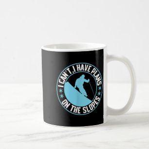 I have plans on the slopes, skiing  coffee mug