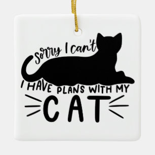 I Have Plans with My Cat Ceramic Ornament