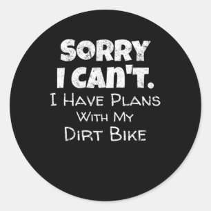 I Have Plans With My Dirt Bike Gift Classic Round Sticker