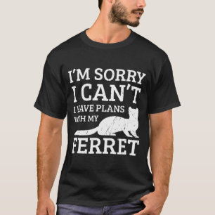 I Have Plans With My Ferre Ferret Mom Dad Funny T-Shirt