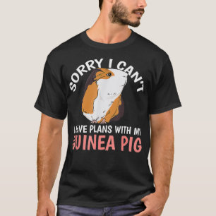 I Have Plans With My Guinea Pig Owner Cavy Rodent  T-Shirt