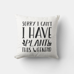 I Have Plants This Weekend Throw Pillow