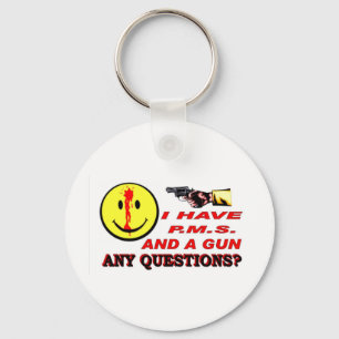I HAVE PMS & GUN... ANY QUESTIONS ? KEYCHAIN