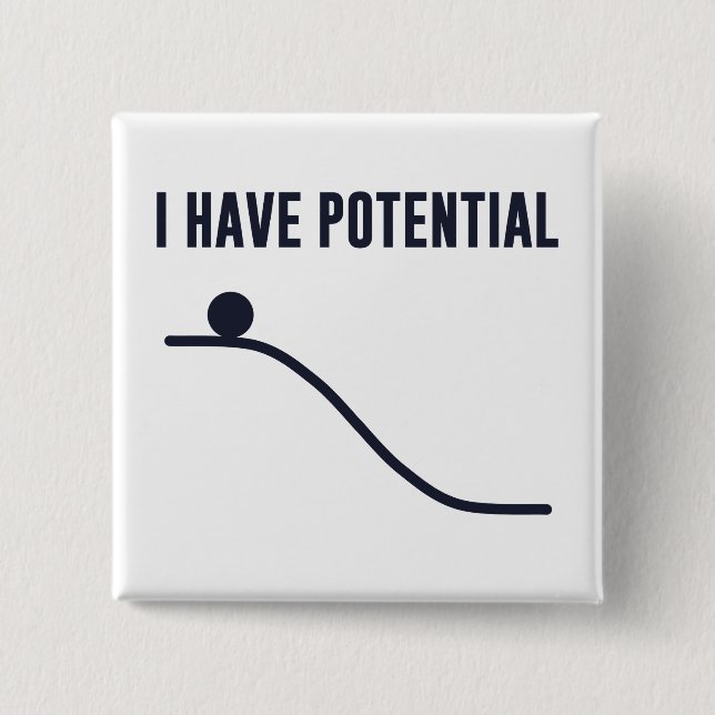 I Have Potential Energy 2 Inch Square Button (Front)