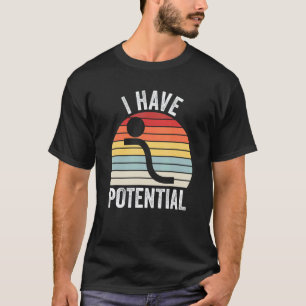 I Have Potential Energy Funny Physics Teacher Vint T-Shirt