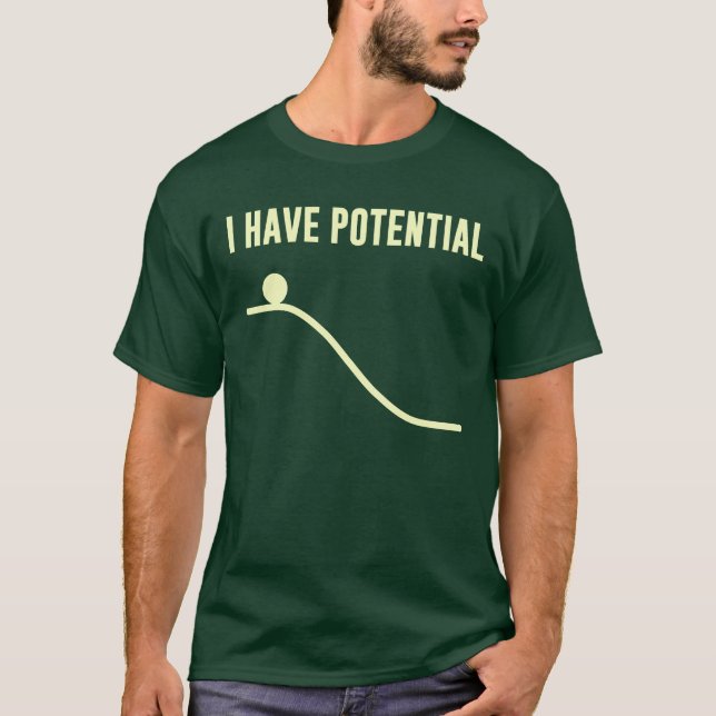 I Have Potential Energy T-Shirt (Front)