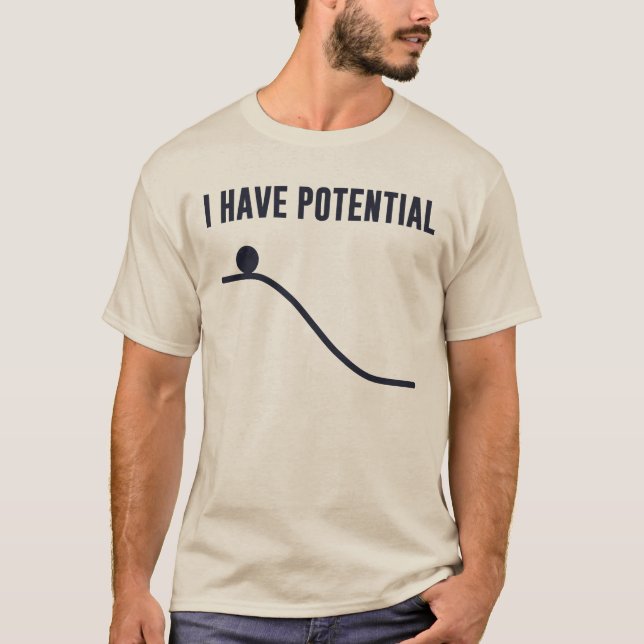 I Have Potential Energy T-Shirt (Front)