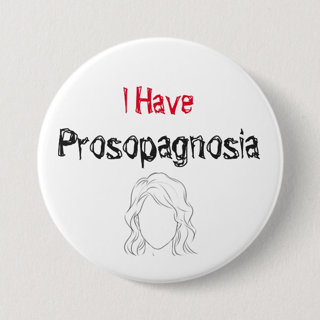 I Have Prosopagnosia 3 Inch Round Button (Front)
