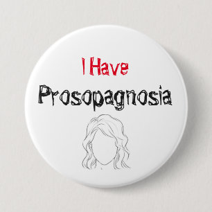 I Have Prosopagnosia 3 Inch Round Button