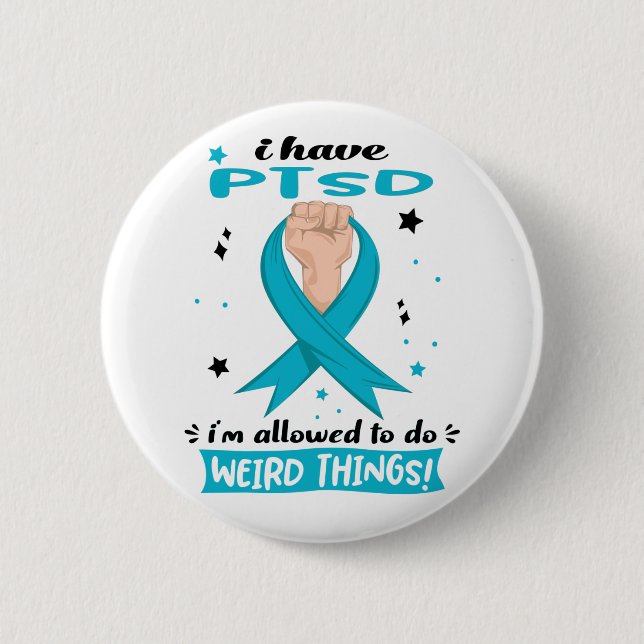 I Have PTSD I'm Allowed To Do Weird Things  2 Inch Round Button (Front)