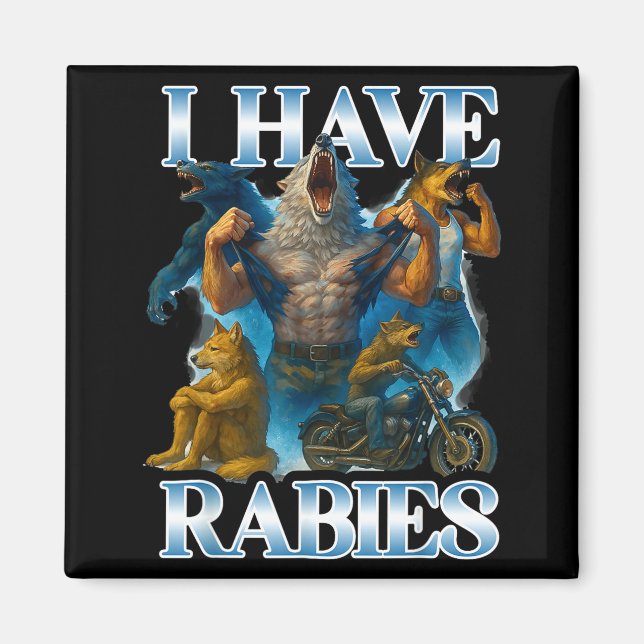 I Have Rabies Funny Cringe Werewolf Meme Alpha Wol Magnet (Front)