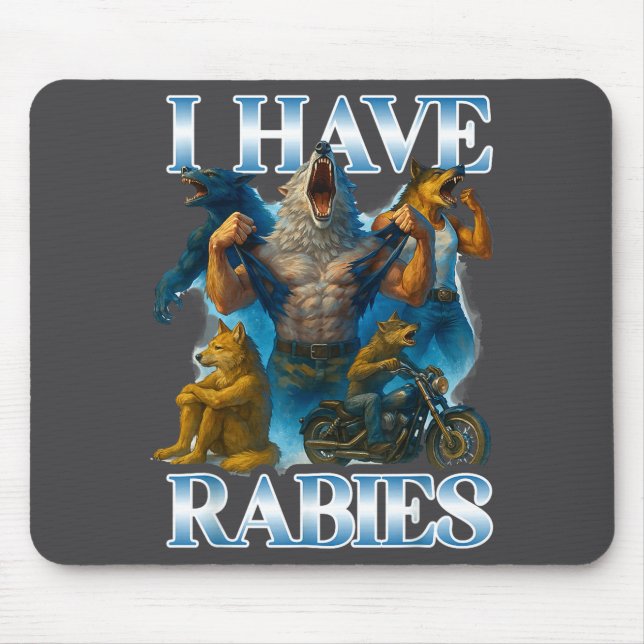 I Have Rabies Funny Cringe Werewolf Meme Alpha Wol Mouse Pad (Front)