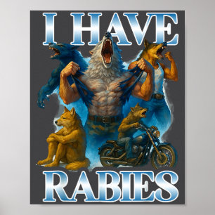 I Have Rabies Funny Cringe Werewolf Meme Alpha Wol Poster