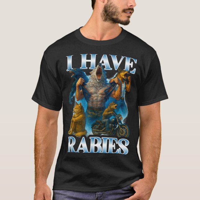 I Have Rabies Funny Cringe Werewolf Meme Alpha Wol T-Shirt (Front)