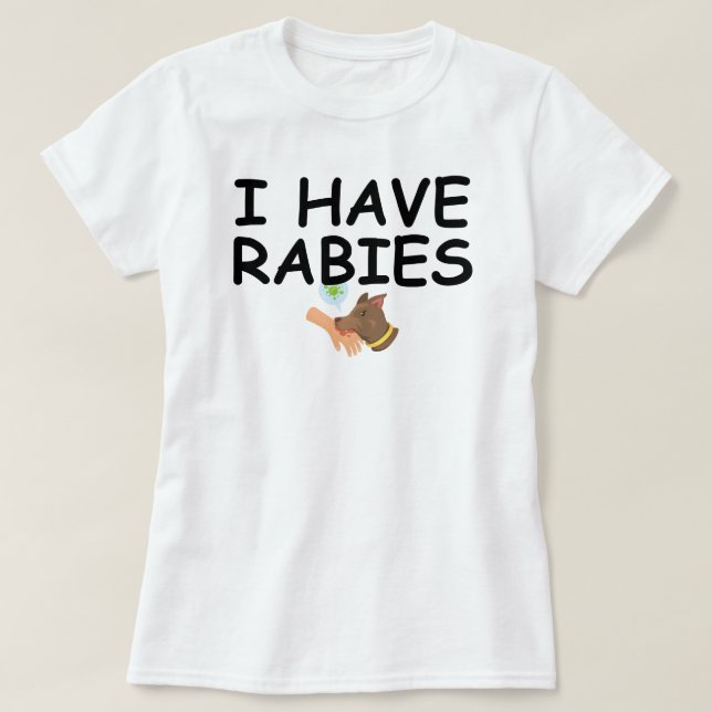 I Have Rabies Funny Design – Humourous minimalist T-Shirt (Design Front)