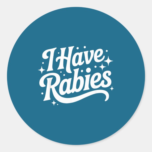 I Have Rabies Funny Quote Woman  Classic Round Sticker (Front)