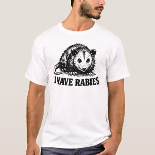 I Have Rabies Possum Funny Rabid Possum Rabies T-Shirt