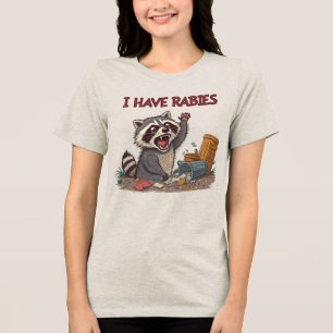 I Have Rabies Raccoon Humour Tri-Blend Shirt