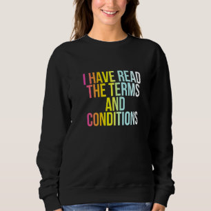 I Have Read The Terms And Conditions Funny Cool N Sweatshirt