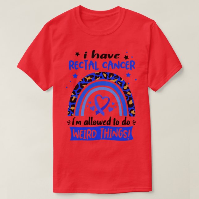 I Have Rectal Cancer i am allowed to do Weird Thin T-Shirt (Design Front)
