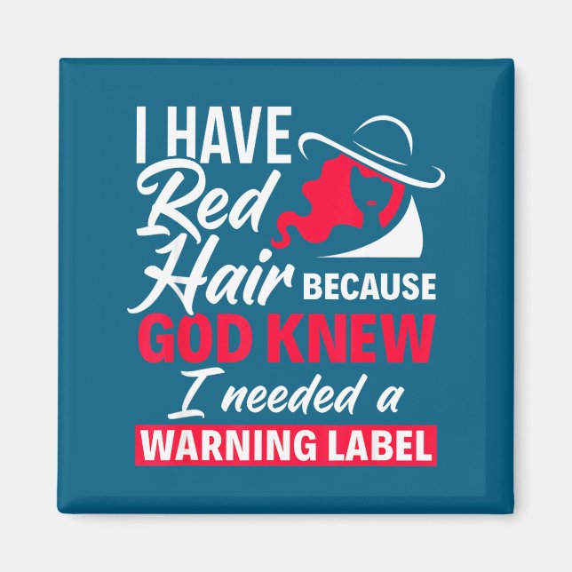 I Have Red Hair Because God Knew Funny Redhead  Magnet (Front)