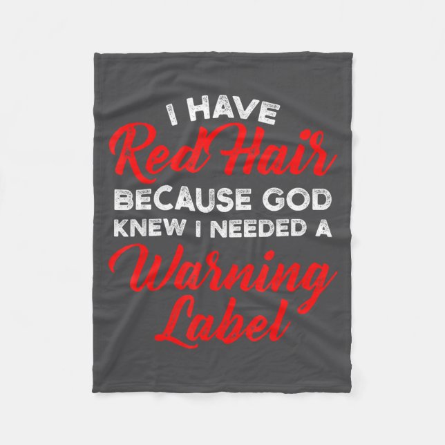 I Have Red Hair Because God Knew I Needed A Warnin Fleece Blanket (Front)