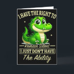 I Have Right To Remain Silent I Just Don’t Have Th Card<br><div class="desc">I Have Right To Remain Silent I Just Don’t Have The Ability</div>